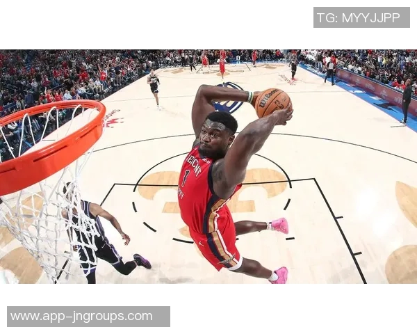 锡安回顾360度转体扣篮表现期待更劲爆动作展现篮球魅力